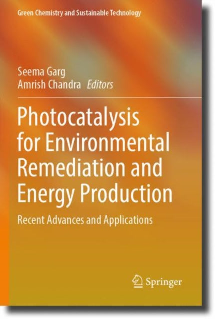 Book cover of: Photocatalysis for Environmental Remediation and Energy Production. By: Seema Garg