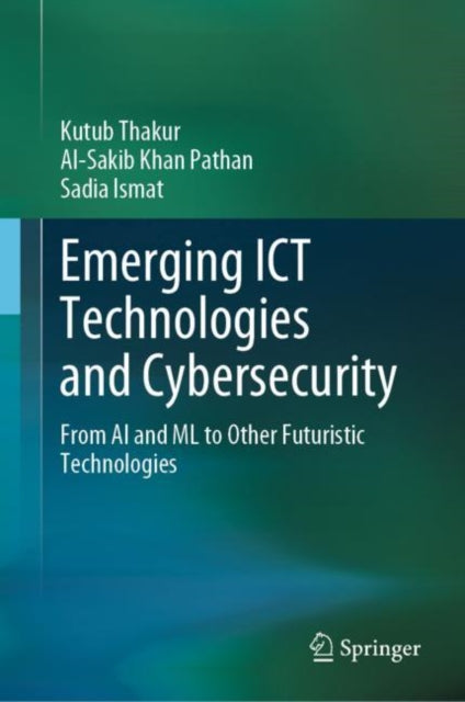 Book cover of: Emerging ICT Technologies and Cybersecurity. By: Kutub Thakur