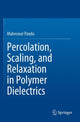 Book cover of: Percolation, Scaling, and Relaxation in Polymer Dielectrics. By: Maheswar Panda