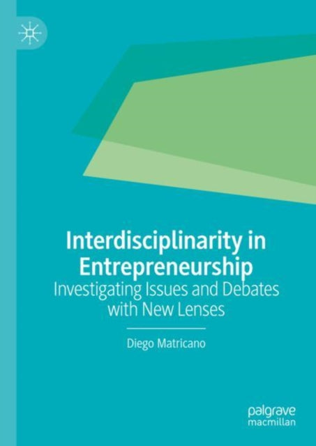 Book cover of: Interdisciplinarity in Entrepreneurship. By: Diego Matricano