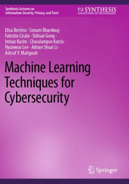 Book cover of: Machine Learning Techniques for Cybersecurity. By: Elisa Bertino