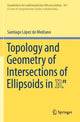 Book cover of: Topology and Geometry of Intersections of Ellipsoids in R^n. By: Santiago López de Medrano