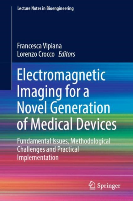 Book cover of: Electromagnetic Imaging for a Novel Generation of Medical Devices. By: Francesca Vipiana