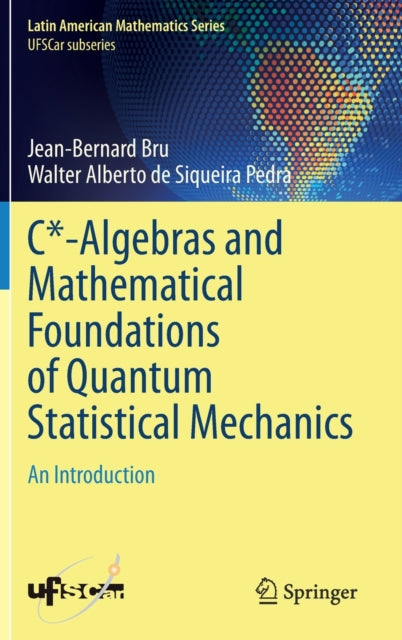Book cover of: C*-Algebras and Mathematical Foundations of Quantum Statistical Mechanics. By: Jean-Bernard Bru