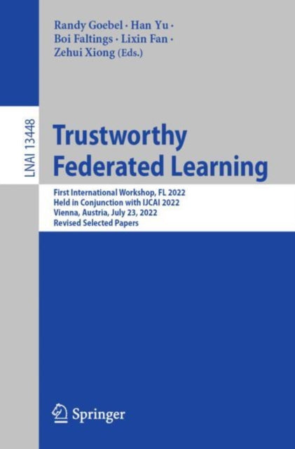 Book cover of: Trustworthy Federated Learning. By: Randy Goebel