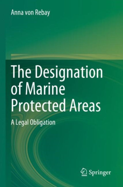 Book cover of: Designation of Marine Protected Areas. By: Anna von Rebay