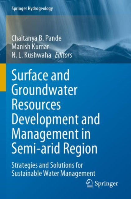Book cover of: Surface and Groundwater Resources Development and Management in Semi-arid Region. By: Chaitanya B. Pande