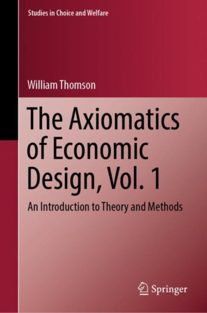 Book cover of: Axiomatics of Economic Design, Vol. 1. By: William Thomson