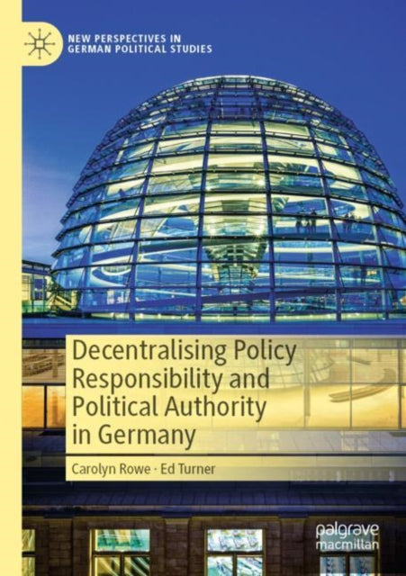 Book cover of: Decentralising Policy Responsibility and Political Authority in Germany. By: Carolyn Rowe