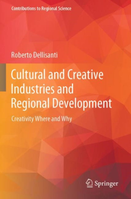Book cover of: Cultural and Creative Industries and Regional Development. By: Roberto Dellisanti