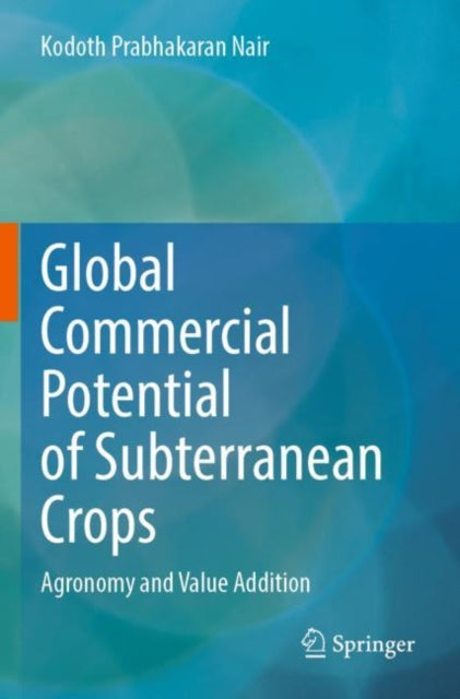 Book cover of: Global Commercial Potential of Subterranean Crops. By: Kodoth Prabhakaran Nair