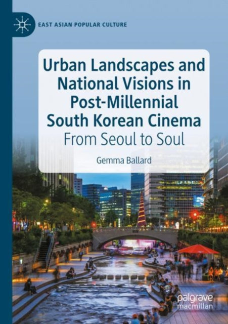 Book cover of: Urban Landscapes and National Visions in Post-Millennial South Korean Cinema. By: Gemma Ballard