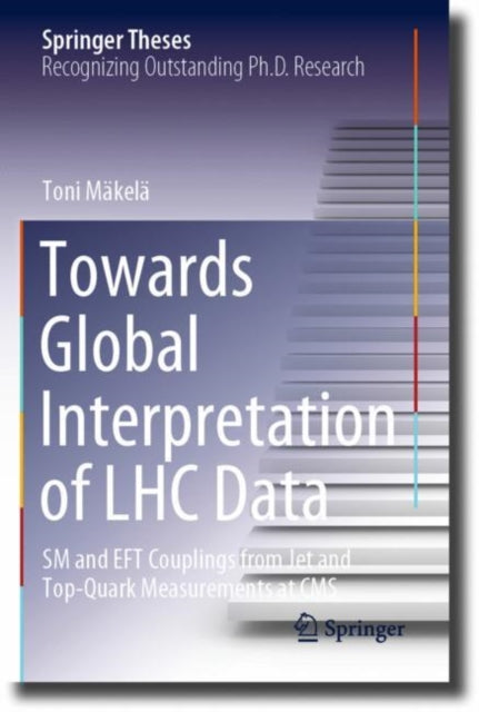 Book cover of: Towards Global Interpretation of LHC Data. By: Toni Mäkelä