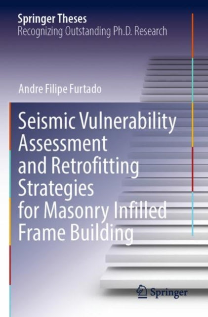Book cover of: Seismic Vulnerability Assessment and Retrofitting Strategies for Masonry Infilled Frame Building. By: Andre Filipe Furtado