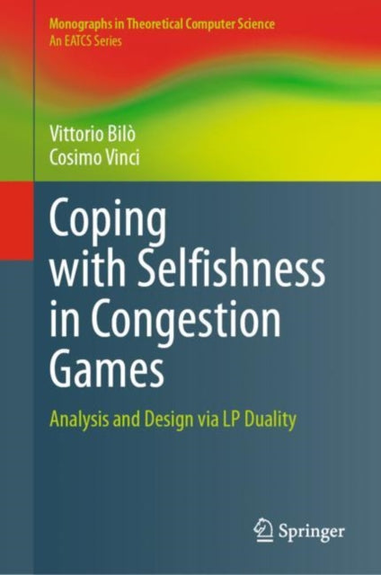 Book cover of: Coping with Selfishness in Congestion Games. By: Vittorio Bilò