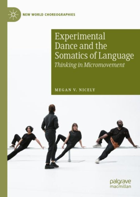Book cover of: Experimental Dance and the Somatics of Language. By: Megan V. Nicely