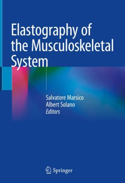 Book cover of: Elastography of the Musculoskeletal System. By: Salvatore Marsico