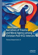 Book cover of: Narratives of Trauma and Moral Agency among Christian Post-9/11 Veterans. By: Suitt, Thomas Howard, III