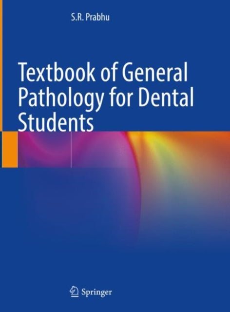 Book cover of: Textbook of General Pathology for Dental Students. By: S. R. Prabhu