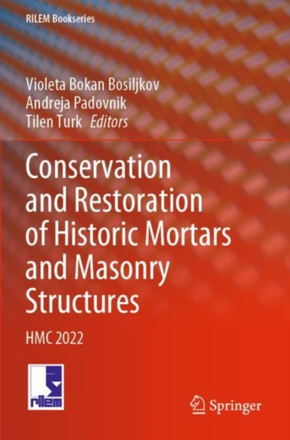 Book cover of: Conservation and Restoration of Historic Mortars and Masonry Structures. By: Violeta Bokan Bosiljkov