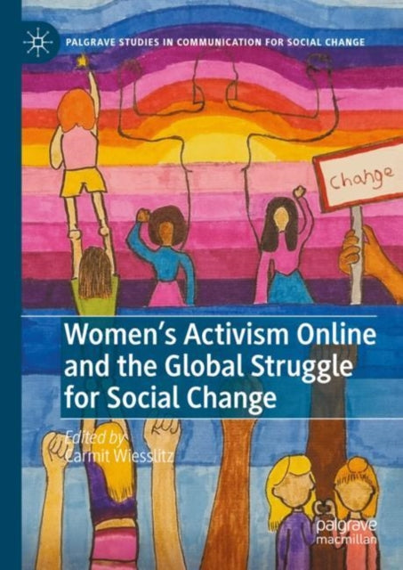 Book cover of: Women’s Activism Online and the Global Struggle for Social Change. By: Carmit Wiesslitz