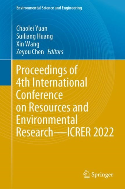 Book cover of: Proceedings of 4th International Conference on Resources and Environmental Research—ICRER 2022. By: Chaolei Yuan