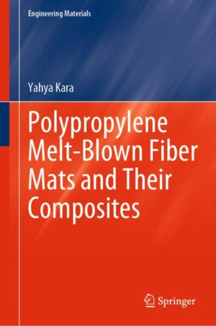 Book cover of: Polypropylene Melt-Blown Fiber Mats and Their Composites. By: Yahya Kara