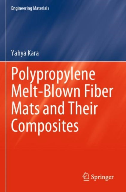 Book cover of: Polypropylene Melt-Blown Fiber Mats and Their Composites. By: Yahya Kara