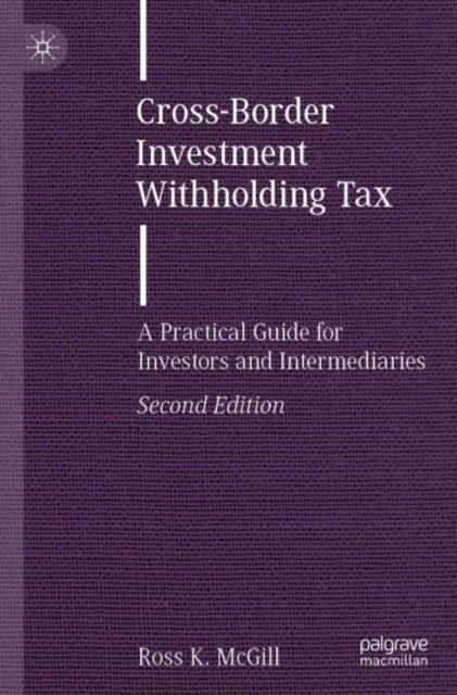 Book cover of: Cross-Border Investment Withholding Tax. By: Ross K. McGill