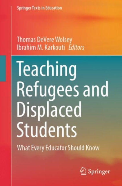 Book cover of: Teaching Refugees and Displaced Students. By: Thomas DeVere Wolsey