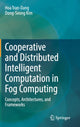 Book cover of: Cooperative and Distributed Intelligent Computation in Fog Computing. By: Hoa Tran-Dang