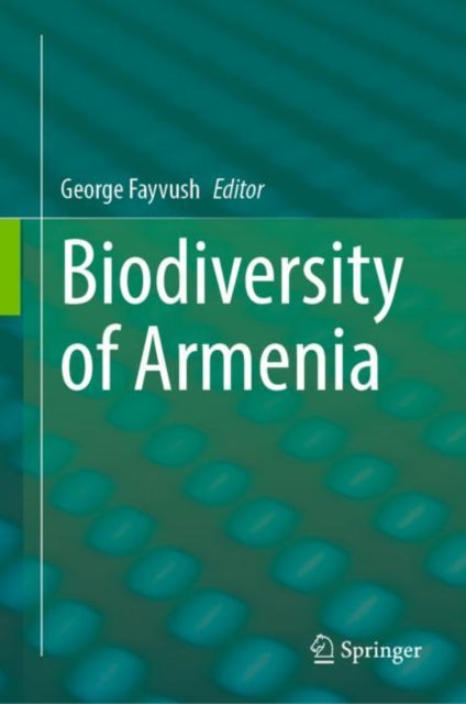Book cover of: Biodiversity of Armenia. By: George Fayvush
