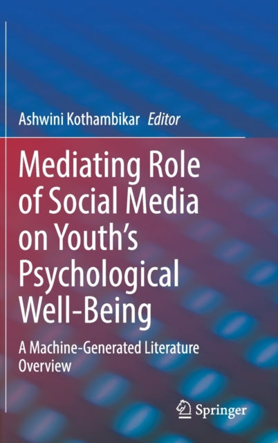 Book cover of: Mediating Role of Social Media on Youth’s Psychological Well-Being. By: Ashwini Kothambikar