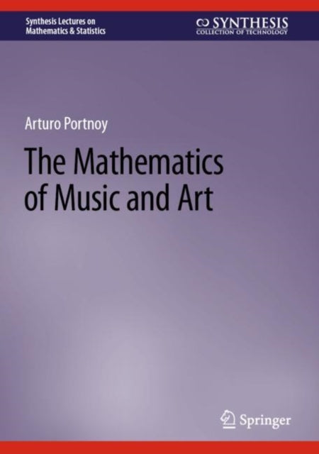 Book cover of: Mathematics of Music and Art. By: Arturo Portnoy