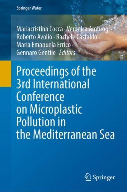 Book cover of: Proceedings of the 3rd International Conference on Microplastic Pollution in the Mediterranean Sea. By: Mariacristina Cocca