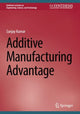 Book cover of: Additive Manufacturing Advantage. By: Sanjay Kumar