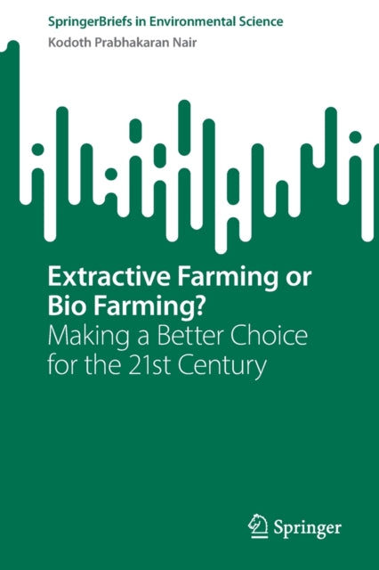 Book cover of: Extractive Farming or Bio Farming?. By: Kodoth Prabhakaran Nair