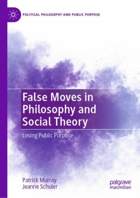 Book cover of: False Moves in Philosophy and Social Theory. By: Patrick Murray