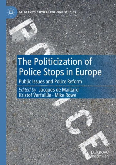 Book cover of: Politicization of Police Stops in Europe. By: Jacques de Maillard