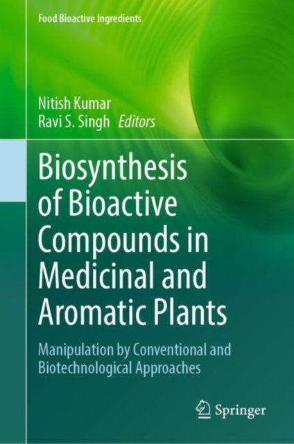 Book cover of: Biosynthesis of Bioactive Compounds in Medicinal and Aromatic Plants. By: Nitish Kumar
