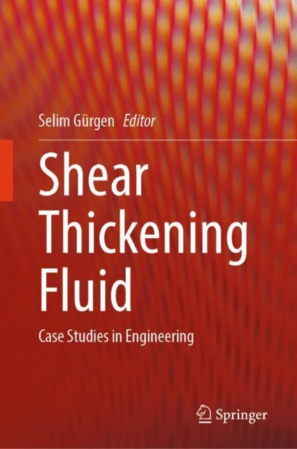 Book cover of: Shear Thickening Fluid. By: Selim Gürgen