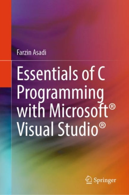 Book cover of: Essentials of C Programming with Microsoft® Visual Studio®. By: Farzin Asadi