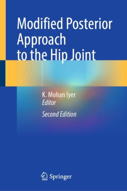 Book cover of: Modified Posterior Approach to the Hip Joint. By: K. Mohan Iyer