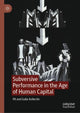 Book cover of: Subversive Performance in the Age of Human Capital. By: Pil Kollectiv