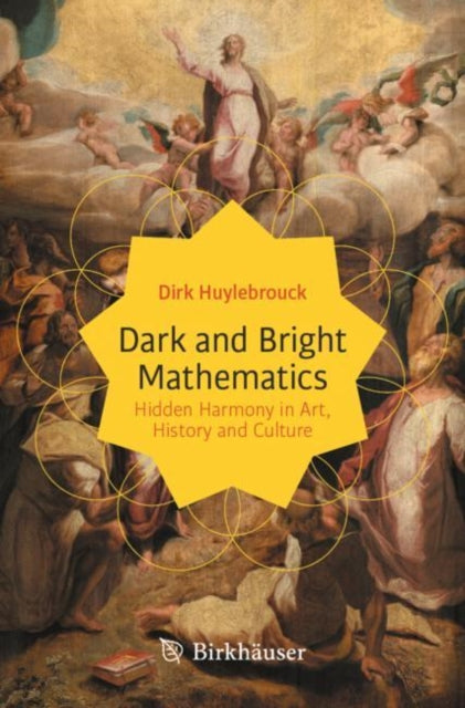 Book cover of: Dark and Bright Mathematics. By: Dirk Huylebrouck