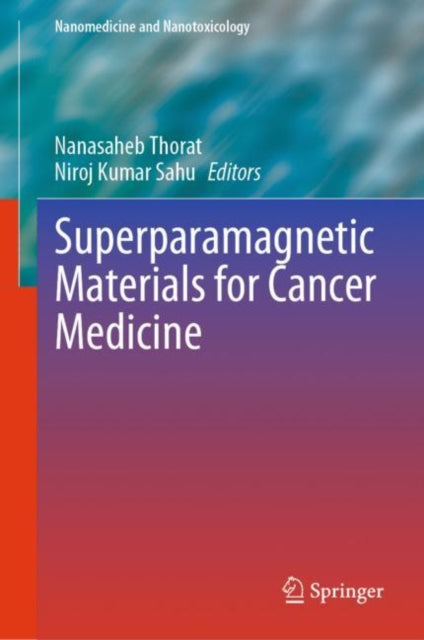Book cover of: Superparamagnetic Materials for Cancer Medicine. By: Nanashaheb Thorat