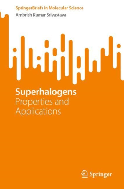 Book cover of: Superhalogens. By: Ambrish Kumar Srivastava