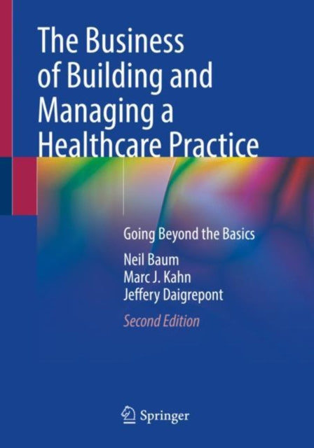 Book cover of: Business of Building and Managing a Healthcare Practice. By: Neil Baum