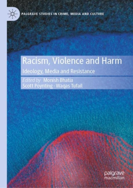 Book cover of: Racism, Violence and Harm. By: Monish Bhatia