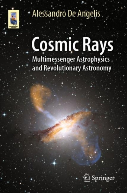 Book cover of: Cosmic Rays. By: Alessandro De Angelis